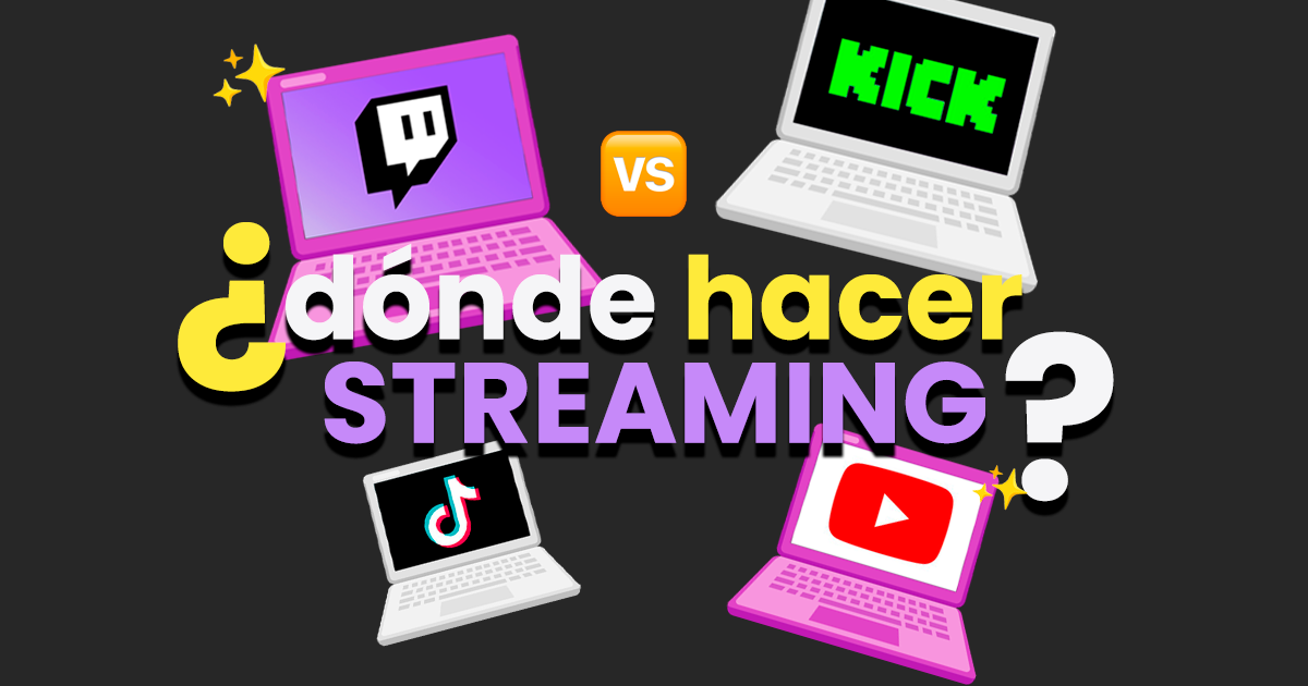 Plataformas de streaming Twitch, YouTube, Kick y TikTok